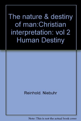 The nature & destiny of man:Christian interpret... B000GM8VIK Book Cover