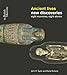 Ancient Lives New Discoveries: Eight Mummies, Eight Stories