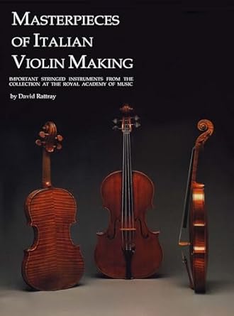 Masterpieces of Italian Violin Making (1620-1850): Important Stringed ...