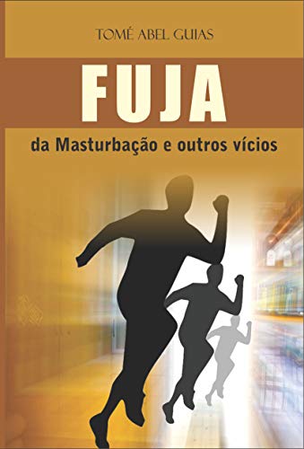 Fuja da Masturbação e Outros Vícios