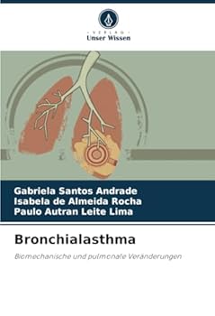 Bronchialasthma: Biomechanische und pulmonale Veränderungen (German Edition)