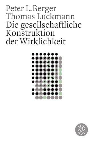 Die gesellschaftliche Konstruktion der Wirklichkeit: Eine Theorie der Wissenssoziologie (Gesellschaften)
