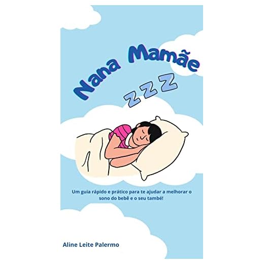 Nana Mamãe : Um guia rápido e prático para te ajudar a melhorar o sono do bebê é o seu também!