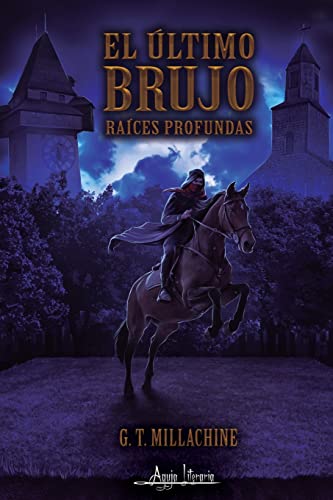 El último brujo: Raíces profundas (Spanish Edition)