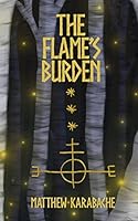 The Flame's Burden 0992447038 Book Cover