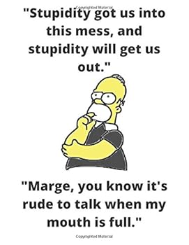 Paperback Stupidity Got Us into This Mess, and Stupidity Will Get Us Out : Simpsons Themed Notebook/Notepad/Diary/Journal for Boys/Girls/Simpsons Lovers. 80 Pages of A4 Lined Paper with Margin Book
