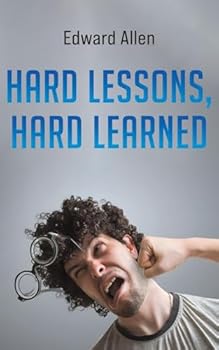 Paperback Hard Lessons, Hard Learned Book
