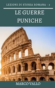 Lezioni di storia romana: Le guerre puniche