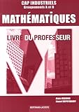  Mathématiques CAP industriels: Livre du professeur