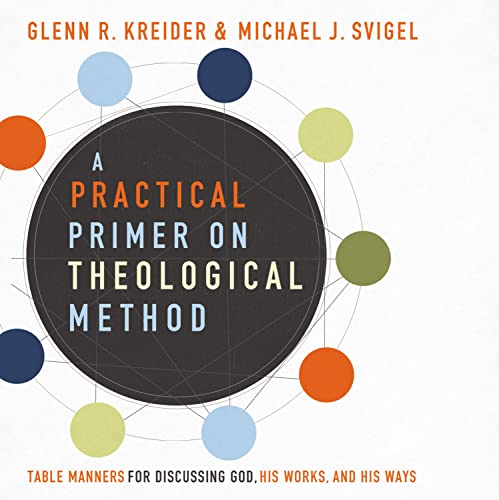 A Practical Primer on Theological Method by Glenn R. Kreider, Michael J. Svigel episode artwork