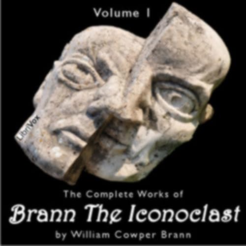 『Complete Works of Brann, the Iconoclast, Volume 1, The by William Cowper Brann (1855 - 1898)』のカバーアート