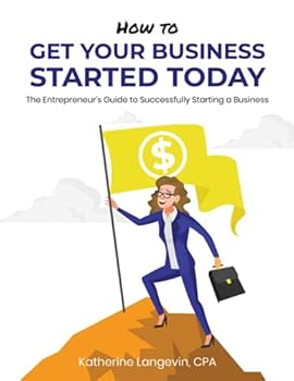 Paperback How to Get Your Business Started Today: The Entrepreneur's Guide to Successfully Starting a Business Book