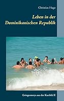 Leben in der Dominikanischen Republik: Gringostorys aus der Karibik II 3738618864 Book Cover