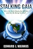 Stalking Gaia: Or Is the Earth Really Our Mother and Are We Being Scolded? (Never Look Where They Point)