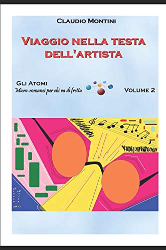 Viaggio nella testa dell'artista: GLI ATOMI volume 2 (GLI ATOMI: micro romanzi per chi va di fretta) (Italian Edition)