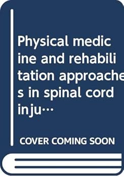 Unbound Physical medicine and rehabilitation approaches in spinal cord injury (American lecture series ; publication no. 1005) Book