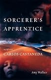 The Sorcerer's Apprentice: My Life with Carlos Castaneda
