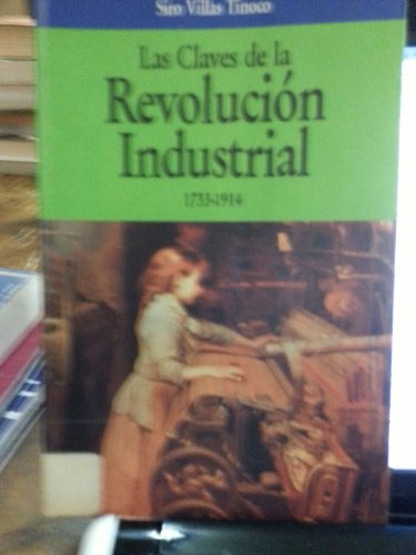 Claves de la revolucion industrial, 1733-1914, las (Claves de la Historia)