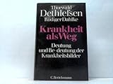 Krankheit als Weg . Deutung und Bedeutung der Krankheitsbilder