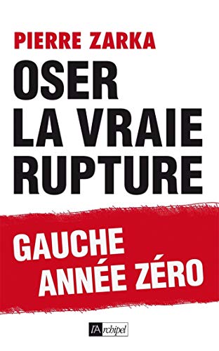 Télécharger Oser la vraie rupture (Politique, idée, société) PDF Ebook En Ligne