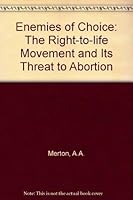 Enemies of Choice: The Right-To-Life Movement & Its Threat to Abortion 0807004855 Book Cover
