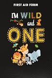 First Aid Form :I'm Wild and One Zoo Theme Birthday Safari Jungle Animals: Gifts for Mom:Form to record details for patients, injured or Accident In ... Incident ... that have a legal or first aid r