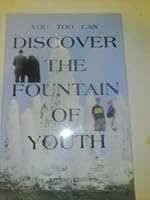 You Too Can Discover the Fountain of Youth 093651325X Book Cover