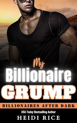 My Billionaire Grump: A Sizzling Grumpy/Sunshine, Small Town Girl, Big City Guy Romance (Billionaires After Dark) (English Edition)