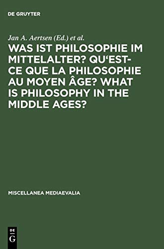 Was Ist Philosophie Im Mittelalter? Qu'est-CE Que La Philosophie Au Moyen Âge? What Is Philosophy in the Middle Ages?: Akten Des X. Internationalen ... 1997 in Erfurt (Miscellanea Mediaevalia)