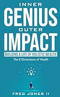 Inner Genius, Outer Impact: Building a Life of Holistic Wealth: The 8 Dimensions of Wealth 1666412309 Book Cover