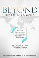 Beyond the COVID-19 Pandemic : Envisioning a Better World by Transforming the Future of Healthcare 1735904805 Book Cover
