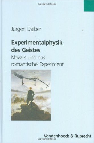 Experimentalphysik Des Geistes: Novalis Und Das Romantische Experiment (Veroffentlichungen Des Max-Planck-Instituts Fur Geschichte)