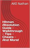 hitman absolution pc mega  Hitman Absolution Guide - Walkthrough - Tips - Cheats - And More! (English Edition)