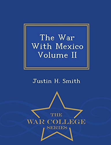 The War With Mexico Volume II - War College Series 1297422902 Book Cover