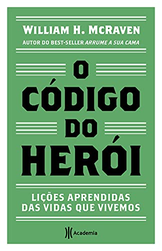 O código do herói: Lições aprendidas das vidas que vivemos