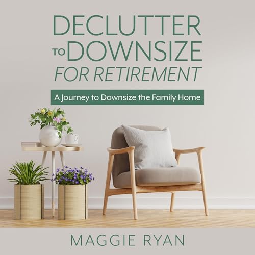 Declutter to Downsize for Retirement by Maggie Ryan episode artwork