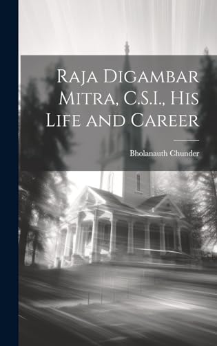 Raja Digambar Mitra, C.S.I., his Life and Career libro impreso de literatura histórica 2