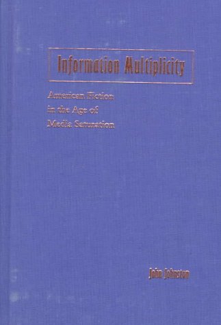 Amazon.com: Information Multiplicity: American Fiction in the Age of Media Saturation ...