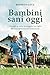 Bambini Sani Oggi. Consigli Su Come Proteggere Tuo Figlio Dal Concepimento All'adolescenza - 3