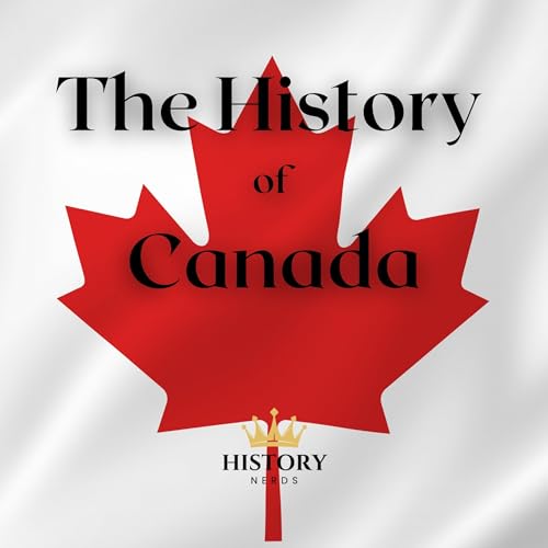 The History of Canada by History Nerds episode artwork