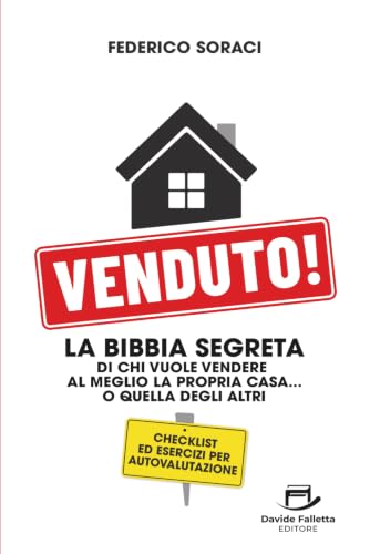 Venduto!: Il primo manuale che ti insegna a vendere meglio la tua casa… o quella degli altr