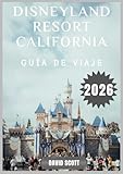  Disneyland Resort California Guìa De Viaje 2026