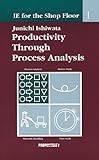 IE Shop Floor 1: Process Analy: Productivity Through Process Analysis