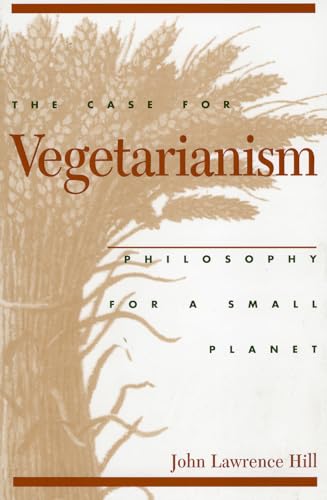 The Case for Vegetarianism: Philosophy for a Small Planet