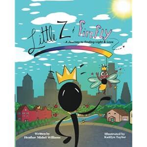 Little Z and Firefly: A Journey to Finding Light and Love : A CHILDREN’S MENTAL HEALTH BOOK Paperback – Large Print, December 9, 2021