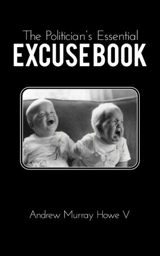 The Politician's Essential Excuse Book