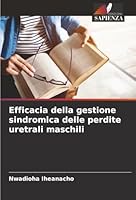 Efficacia della gestione sindromica delle perdite uretrali maschili (Italian Edition) 6203892793 Book Cover