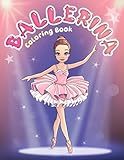 Ballerina Coloring Book: For kids ages 4-8, perfect Coloring Book For Girls with a passion for Dance and Ballet! (Elena Ballarini Coloring Collection)