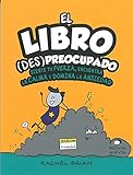  El libro (Des)preocupado: Siente tu fuerza, encuentra la calma y domina la ansiedad: Siente Tu Fuerza, Encuentra Lu Calma Y Domina La Ansiedad