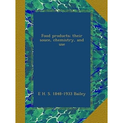Food products; their souce, chemistry, and use